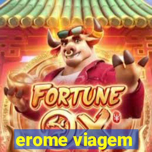 erome viagem